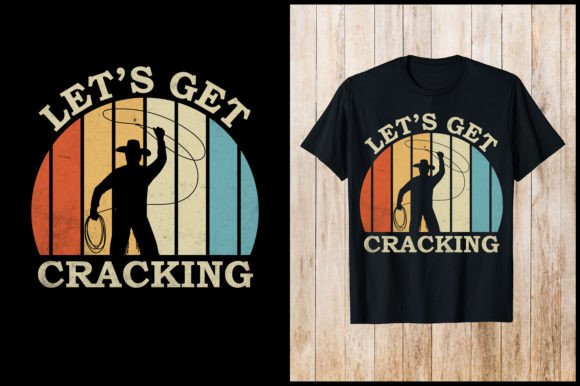 Let s Get Cracking Cowboy RetroT-Shirt