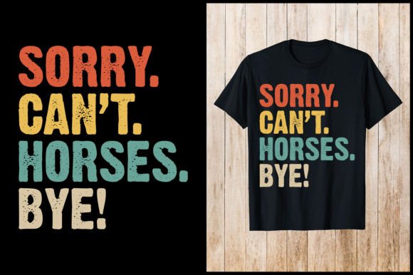 Sorry, Can't Horses Bye Cowboy T-Shirt Review